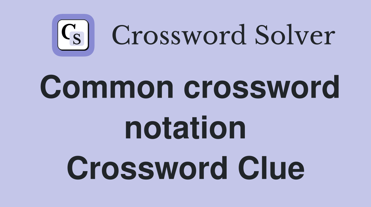 Common crossword notation Crossword Clue