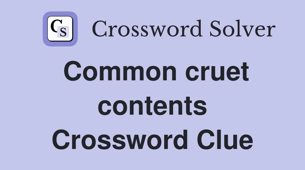 Common cruet contents Crossword Clue