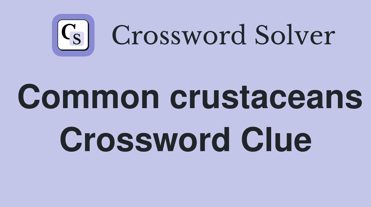Common crustaceans Crossword Clue