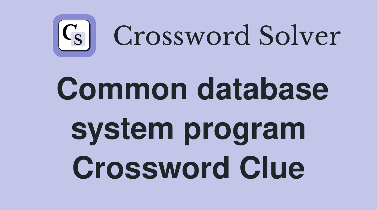 Common database system program Crossword Clue
