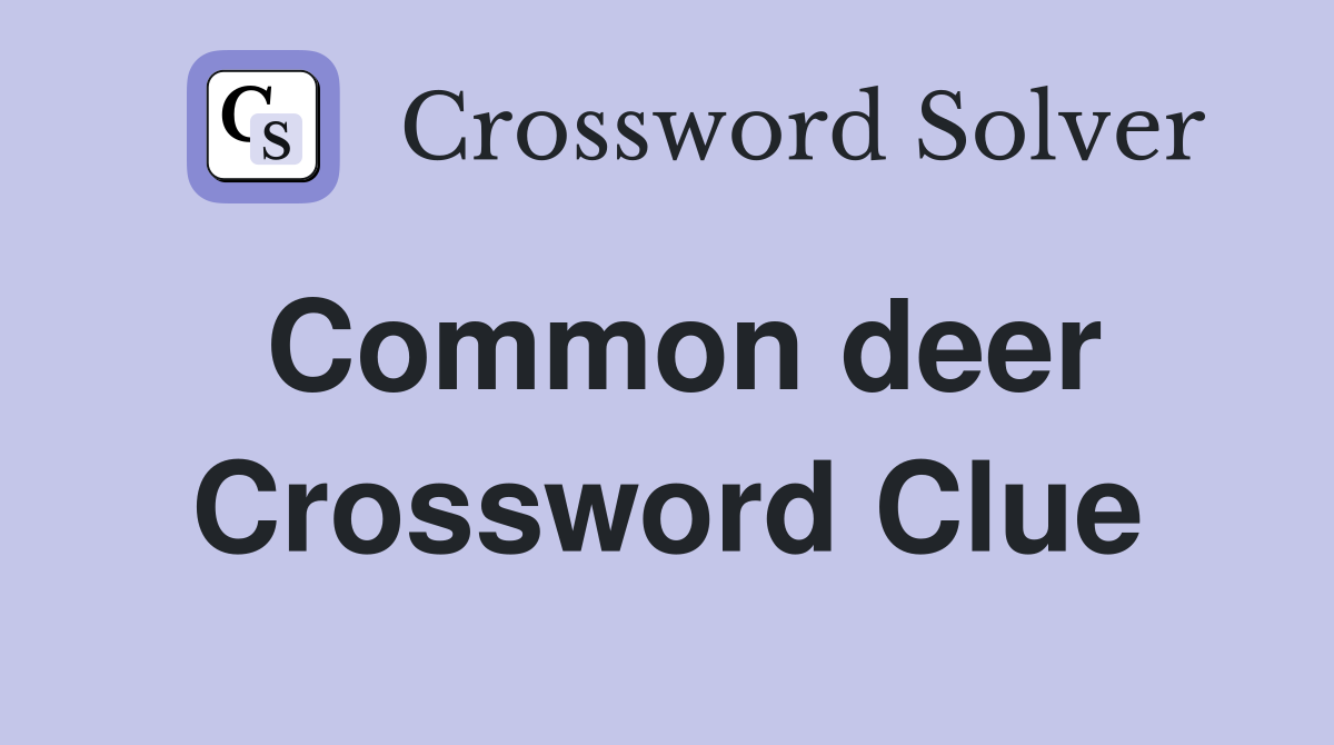 Common deer Crossword Clue