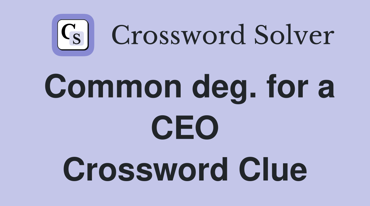 Common deg. for a CEO Crossword Clue
