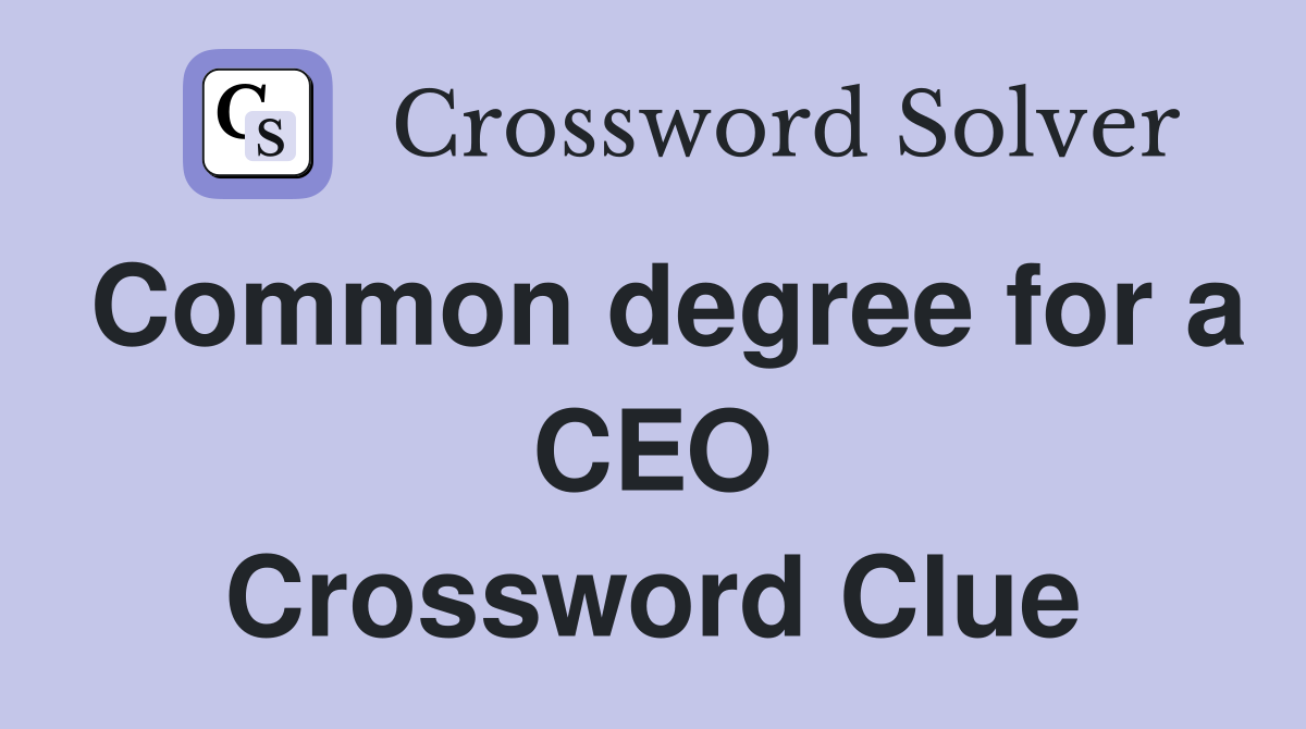 Common degree for a CEO Crossword Clue