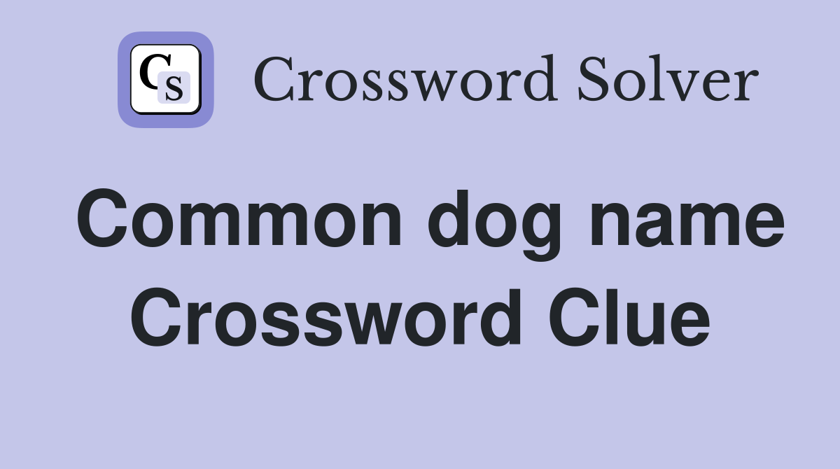Common dog name Crossword Clue