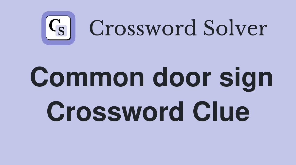 Common door sign Crossword Clue