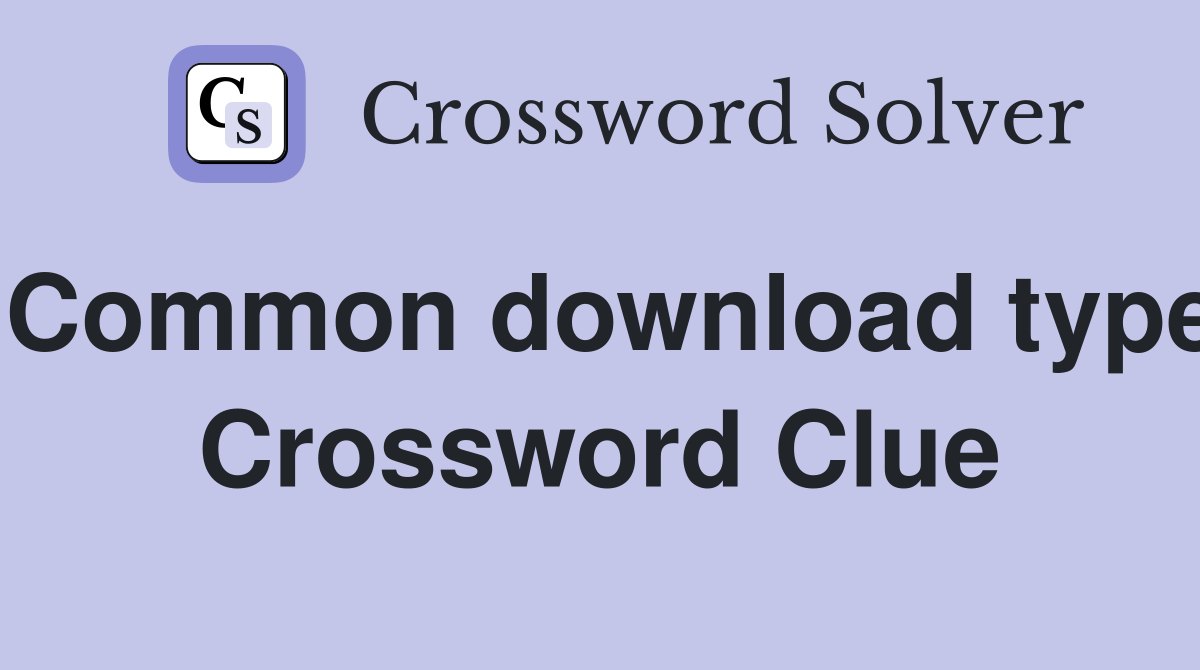 Common download type Crossword Clue