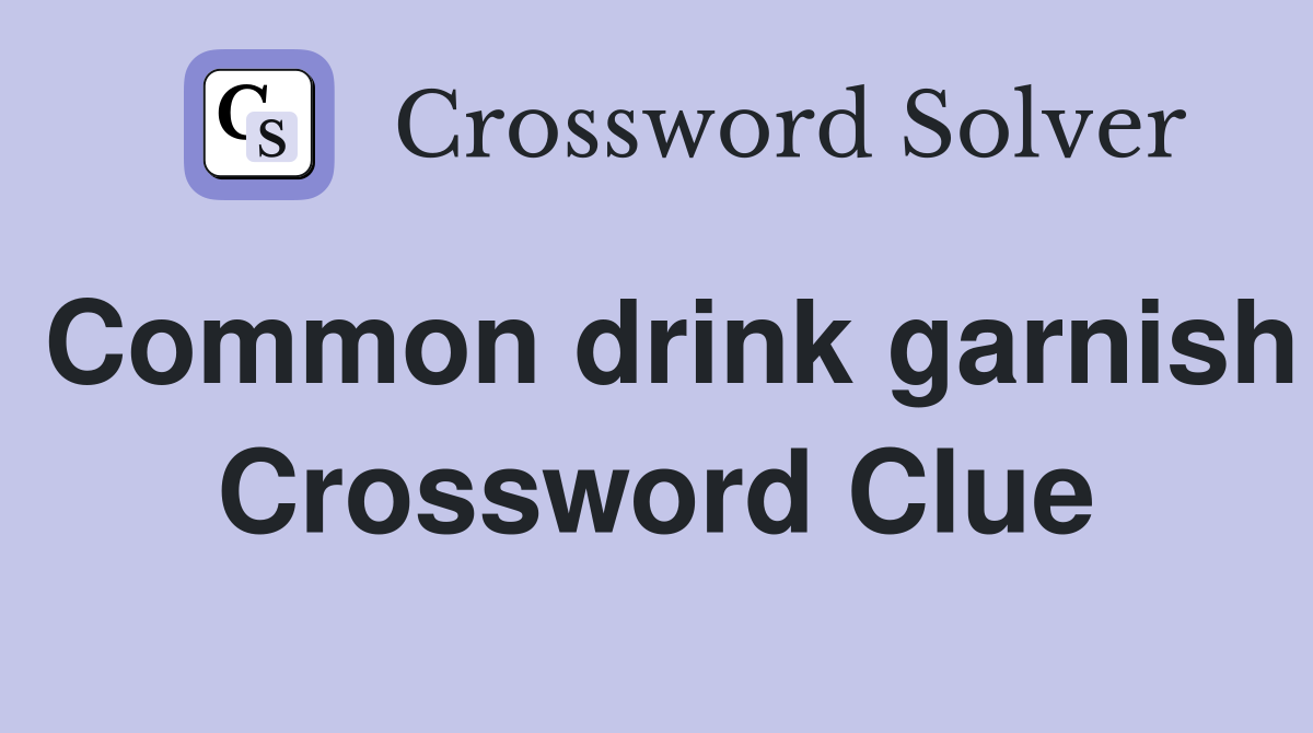 Common drink garnish Crossword Clue