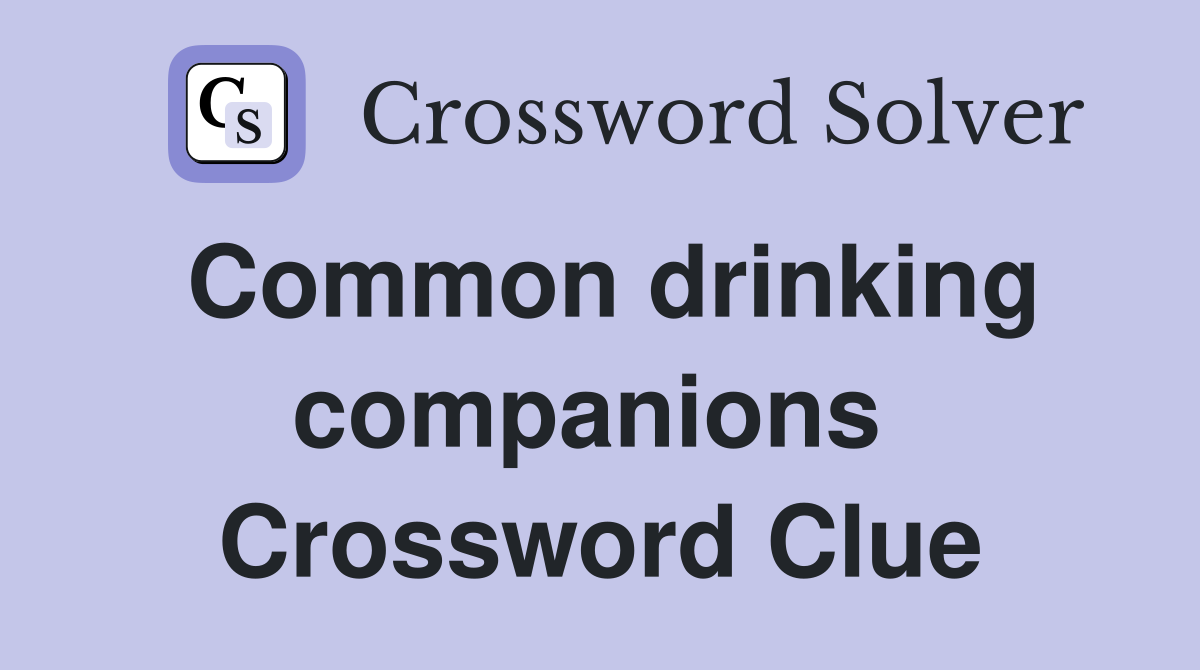 Common drinking companions  Crossword Clue