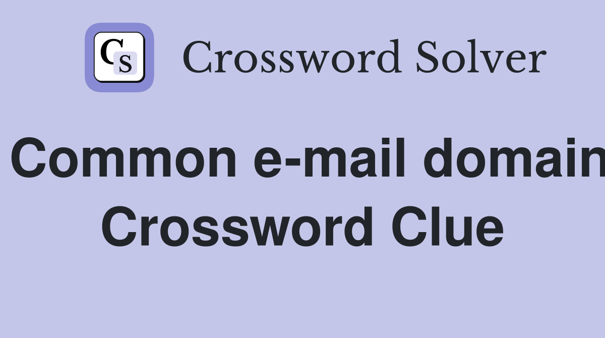 Common e-mail domain Crossword Clue