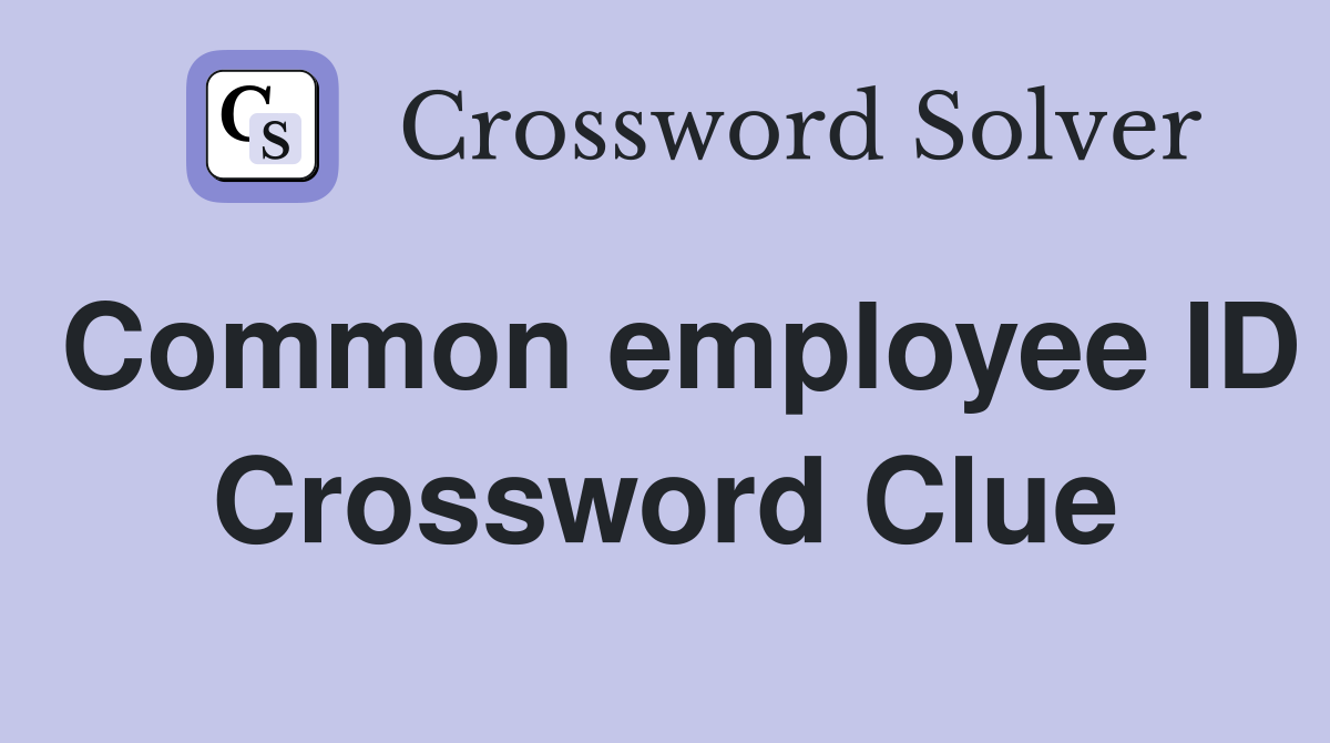 Common employee ID Crossword Clue