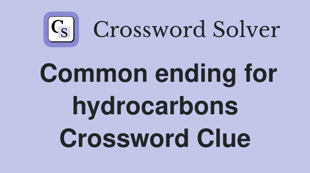 Common ending for hydrocarbons Crossword Clue