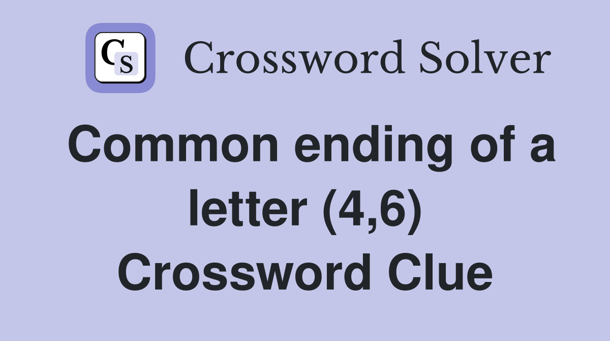 Common ending of a letter (4,6) Crossword Clue