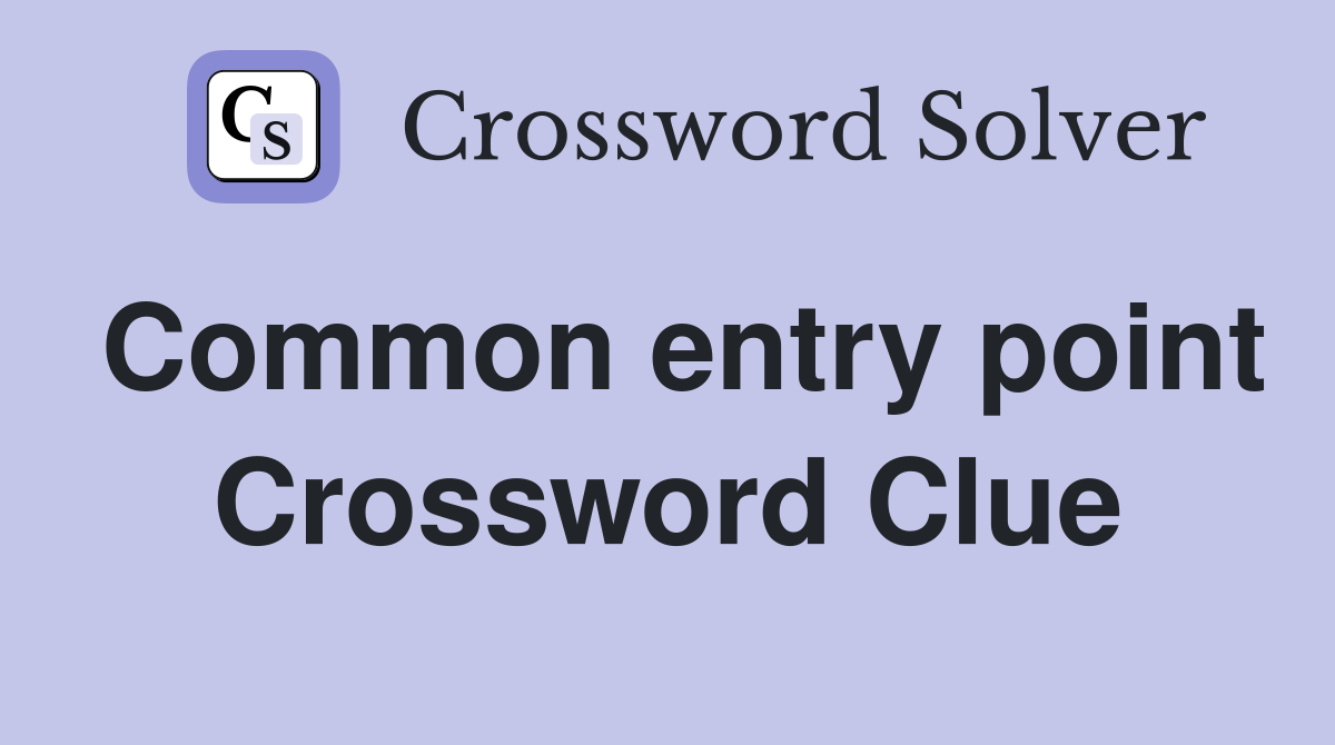 Common entry point Crossword Clue
