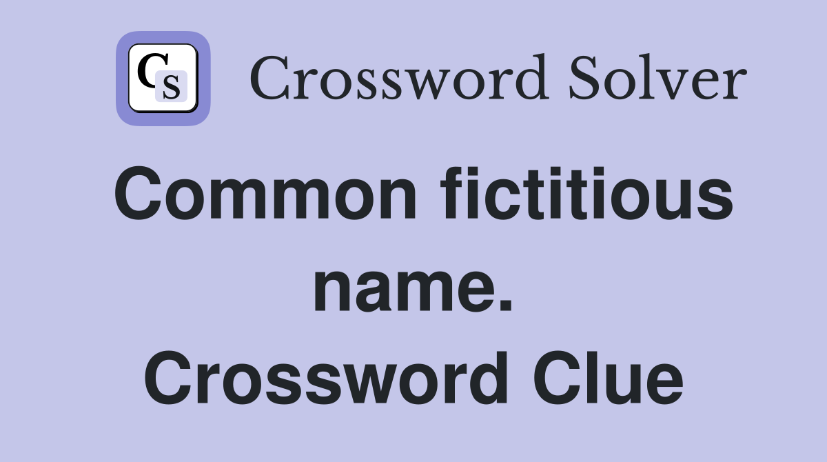 Common fictitious name. Crossword Clue
