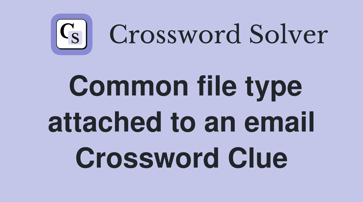 Common file type attached to an email Crossword Clue