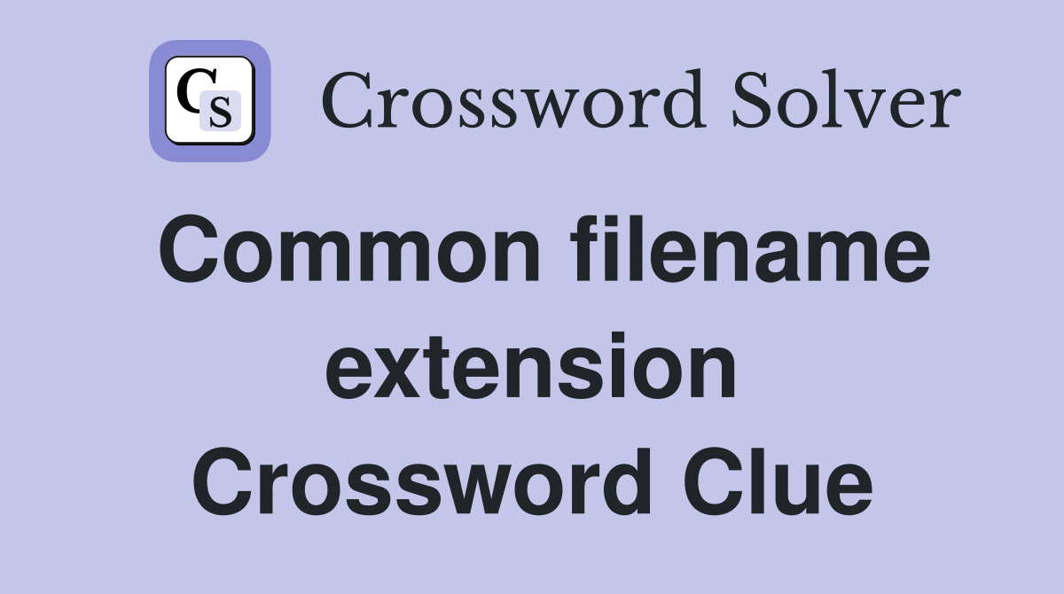 Common filename extension Crossword Clue