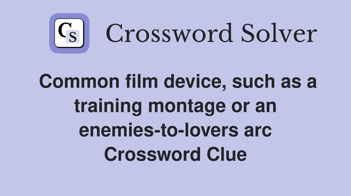 Common film device, such as a training montage or an enemies-to-lovers arc Crossword Clue