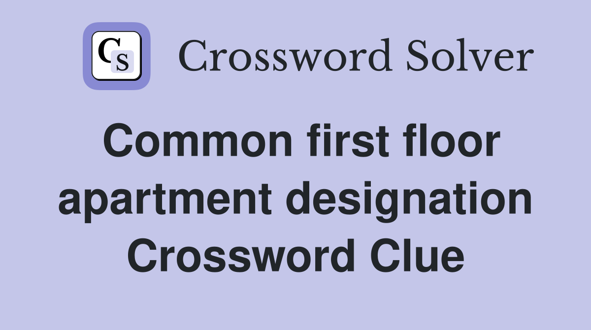 Common first floor apartment designation Crossword Clue