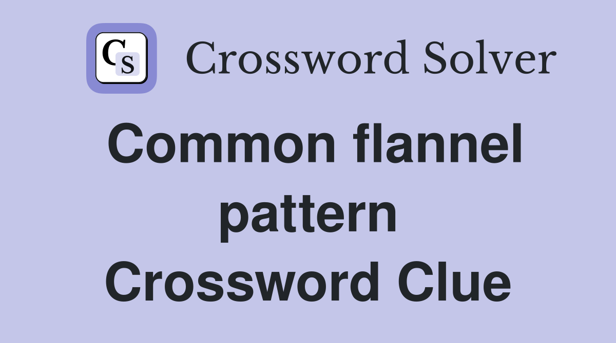 Common flannel pattern Crossword Clue