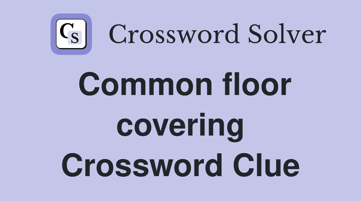 Common floor covering Crossword Clue