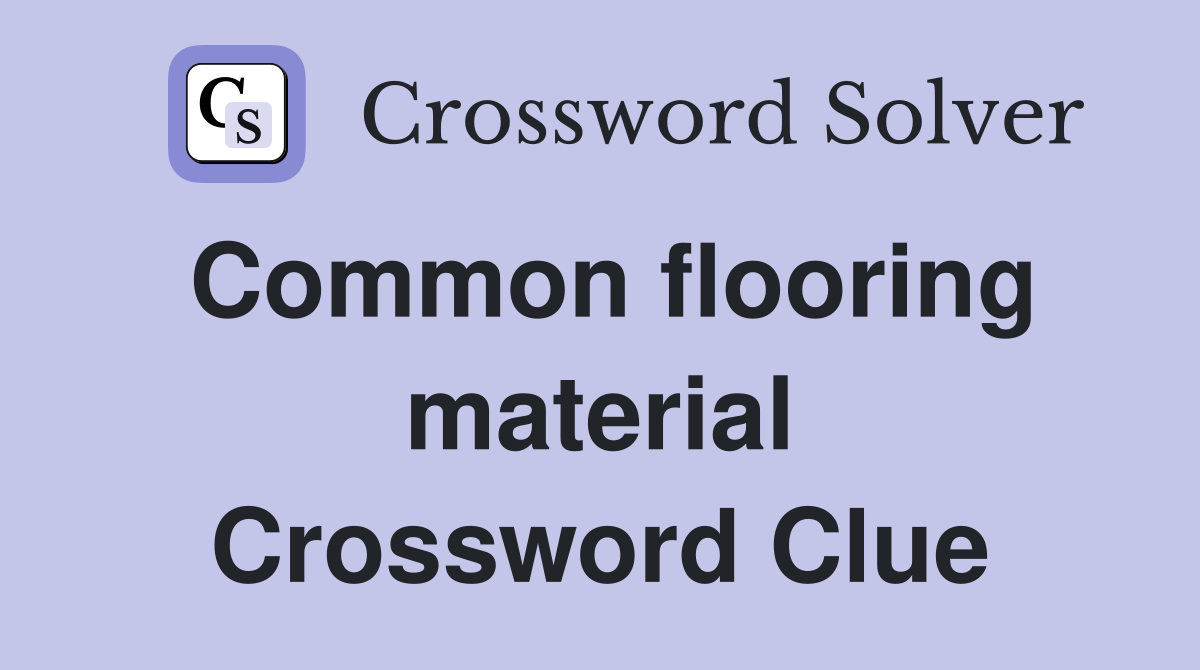 Common flooring material Crossword Clue