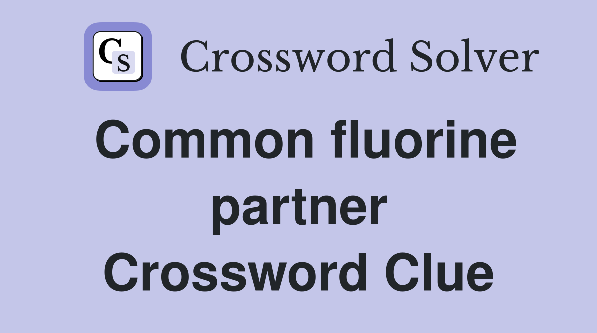 Common fluorine partner Crossword Clue