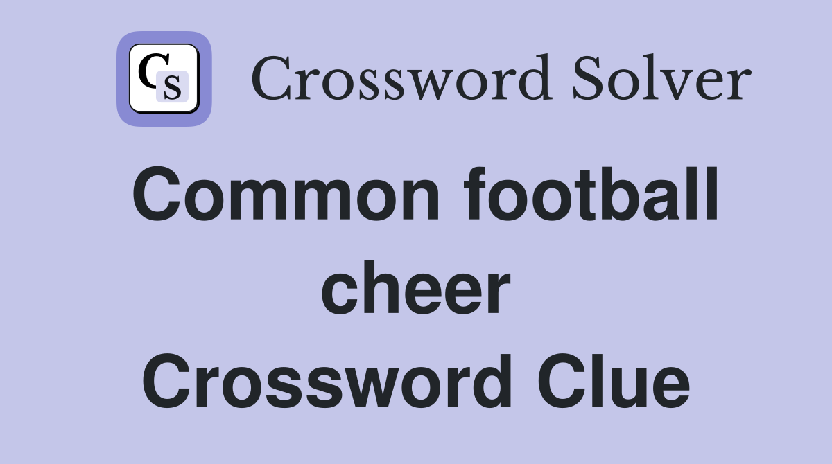 Common football cheer Crossword Clue