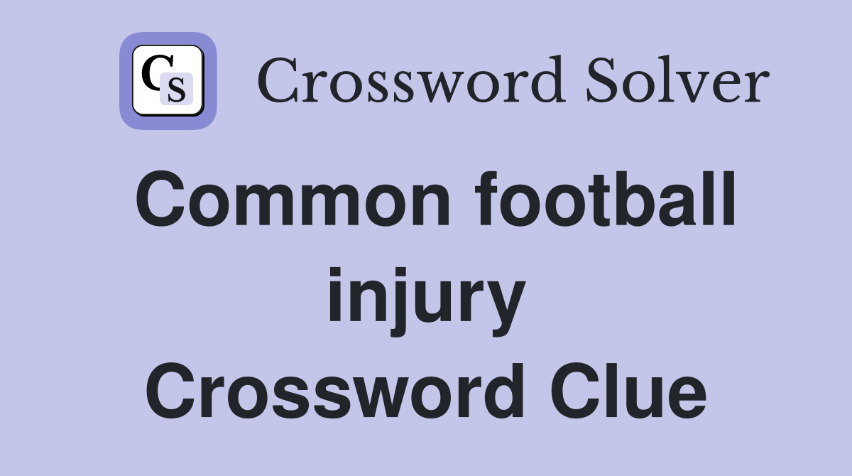 Common football injury Crossword Clue
