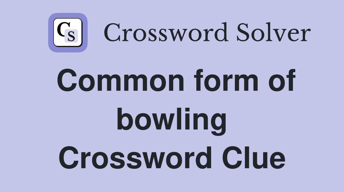 Common form of bowling Crossword Clue