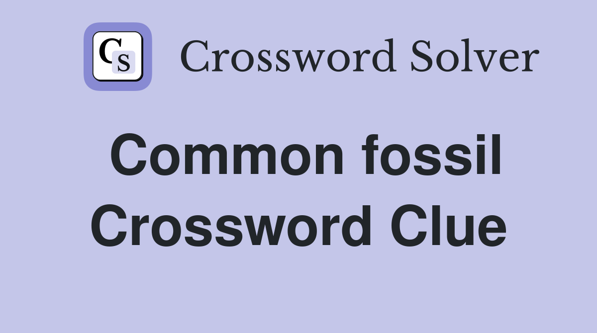 Common fossil Crossword Clue