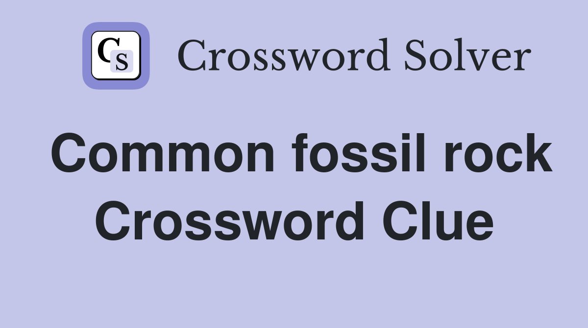 Common fossil rock Crossword Clue
