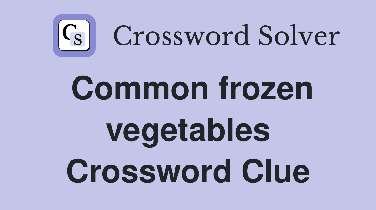 Common frozen vegetables Crossword Clue