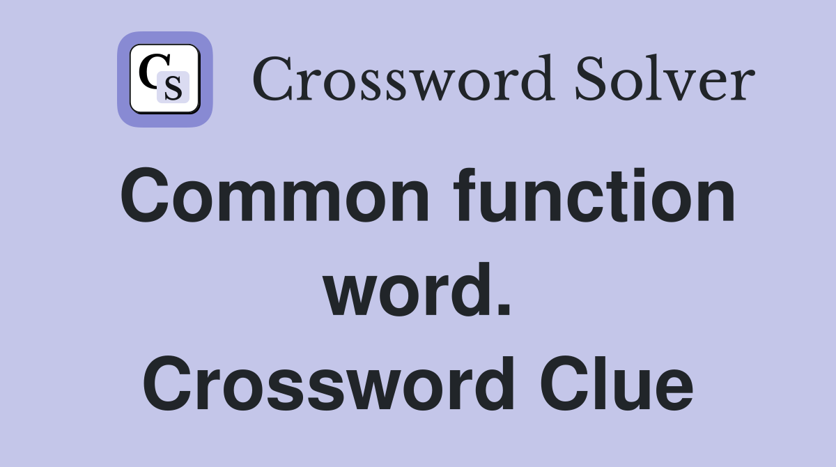 Common function word. Crossword Clue