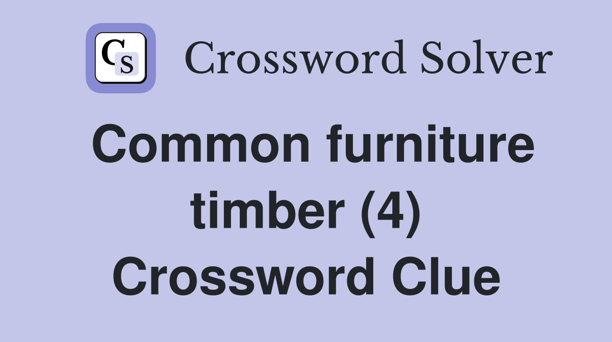 Common furniture timber (4) Crossword Clue