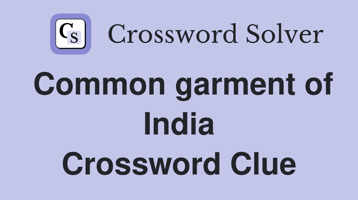 Common garment of India Crossword Clue