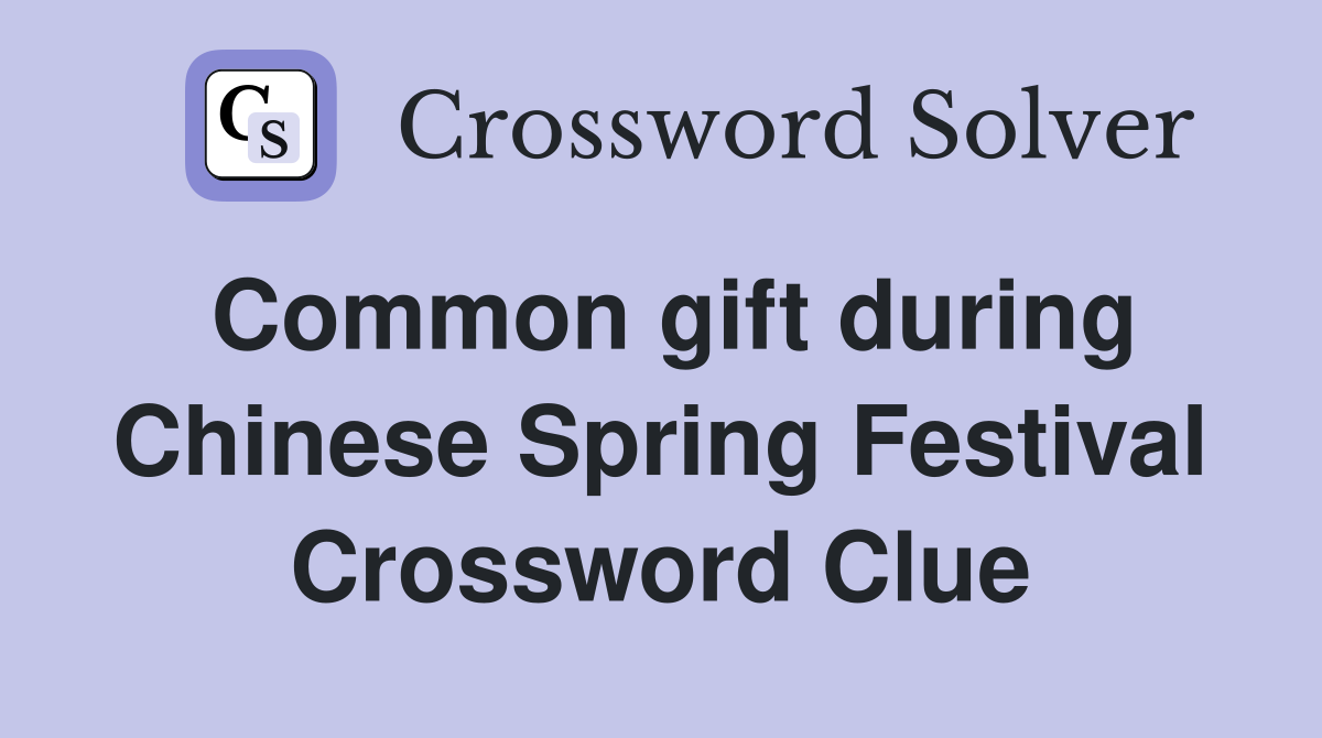 Common gift during Chinese Spring Festival Crossword Clue