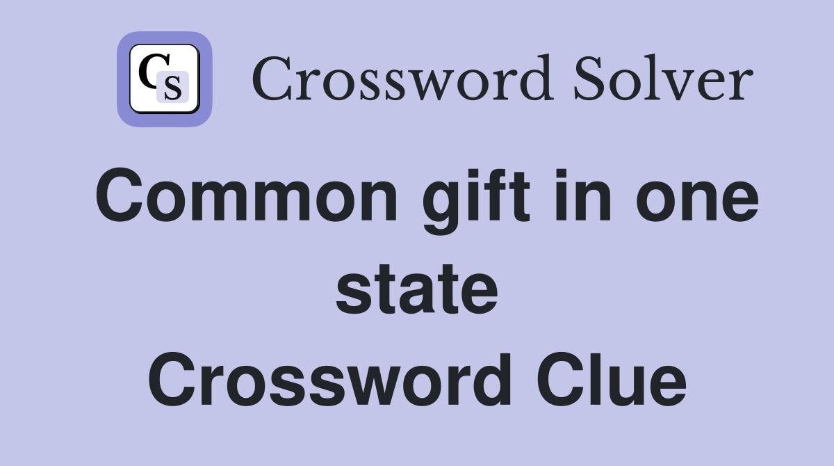Common gift in one state Crossword Clue