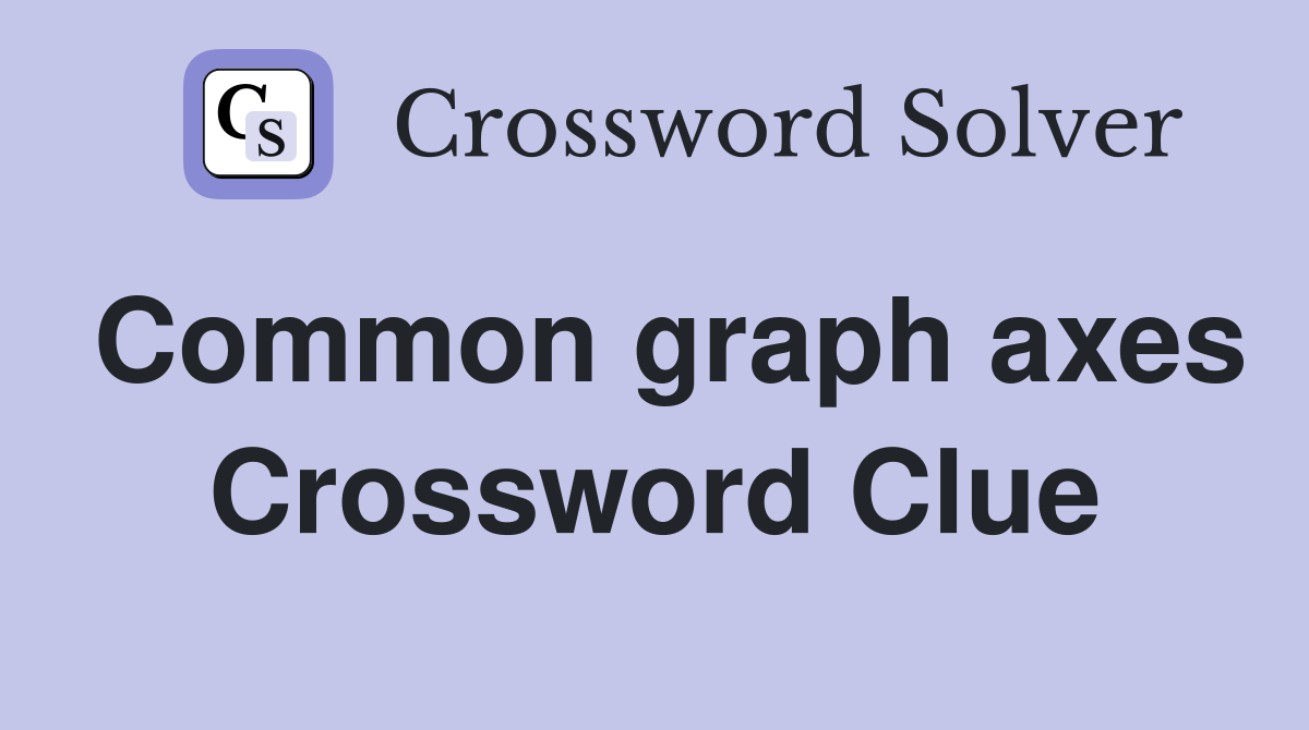 Common graph axes Crossword Clue