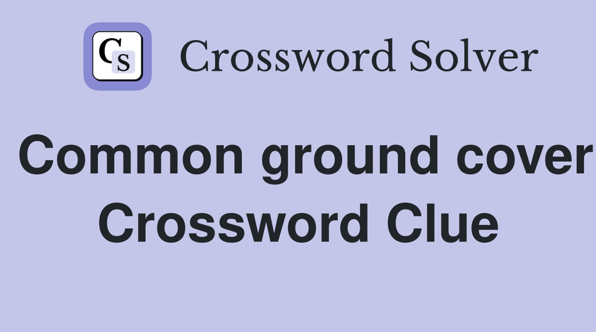 Common ground cover Crossword Clue