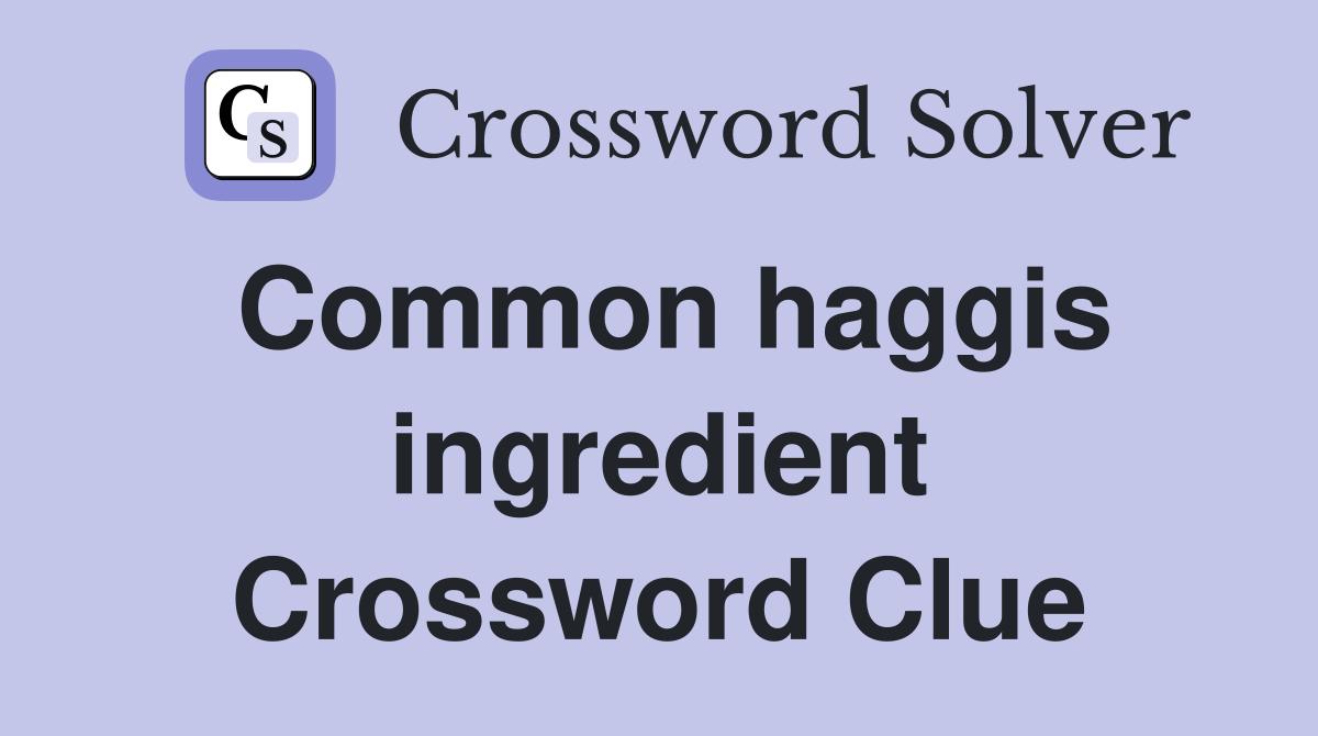 Common haggis ingredient Crossword Clue