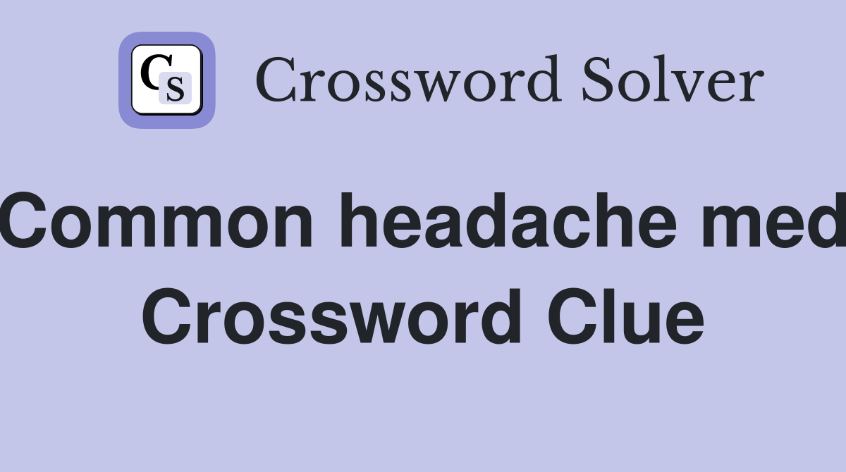 Common headache med. Crossword Clue
