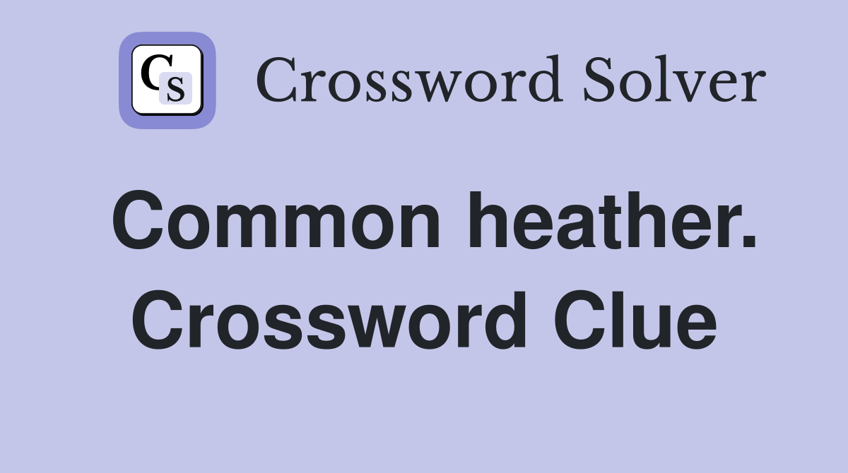 Common heather. Crossword Clue