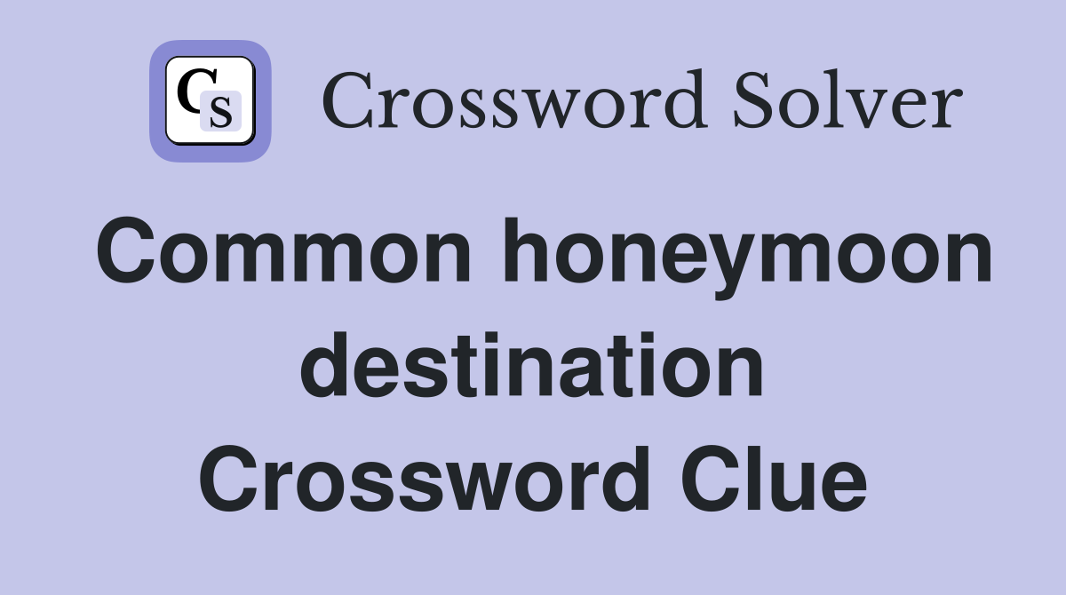 Common honeymoon destination Crossword Clue