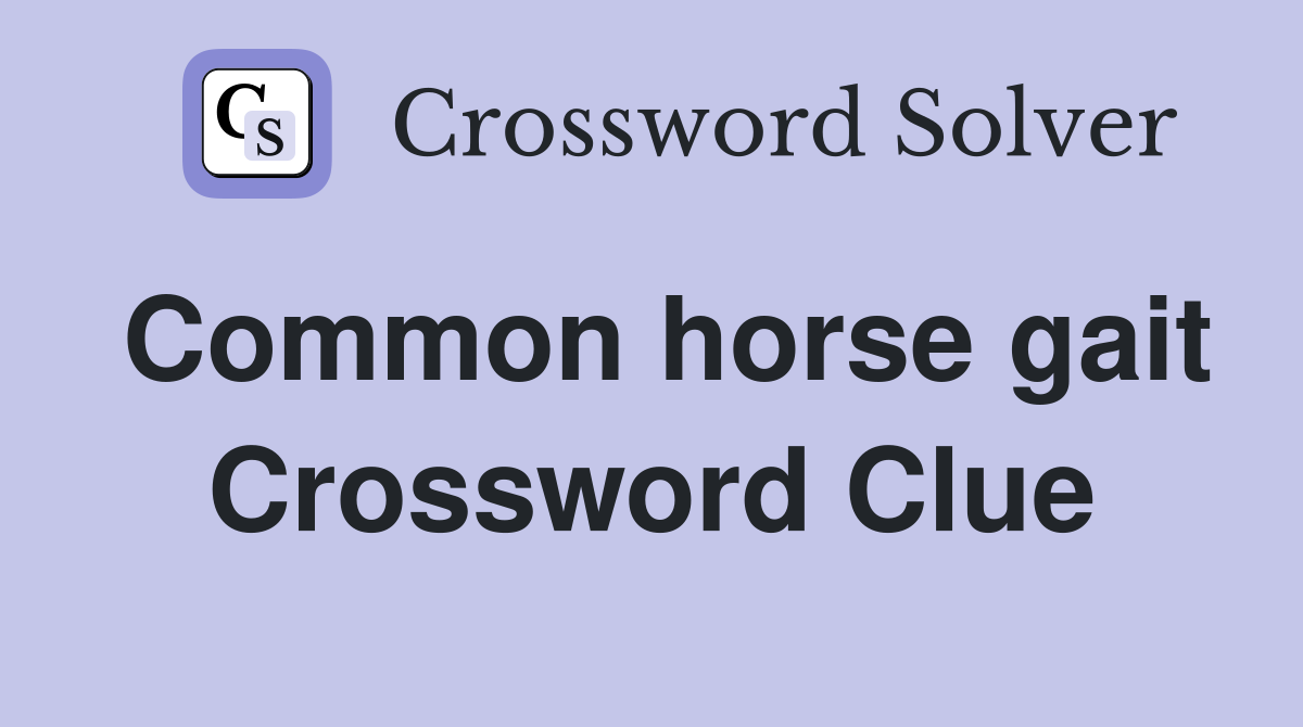 Common horse gait Crossword Clue