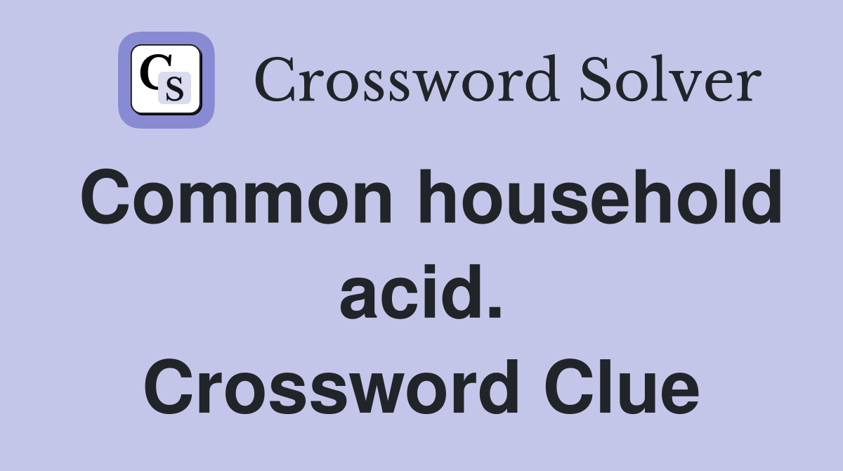 Common household acid. Crossword Clue