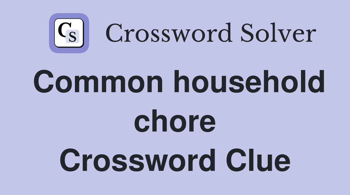 Common household chore Crossword Clue