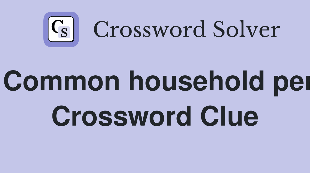Common household per Crossword Clue
