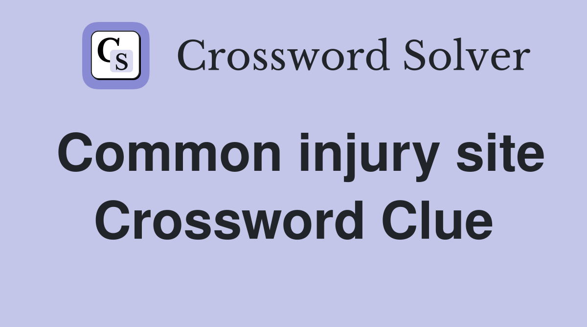 Common injury site Crossword Clue