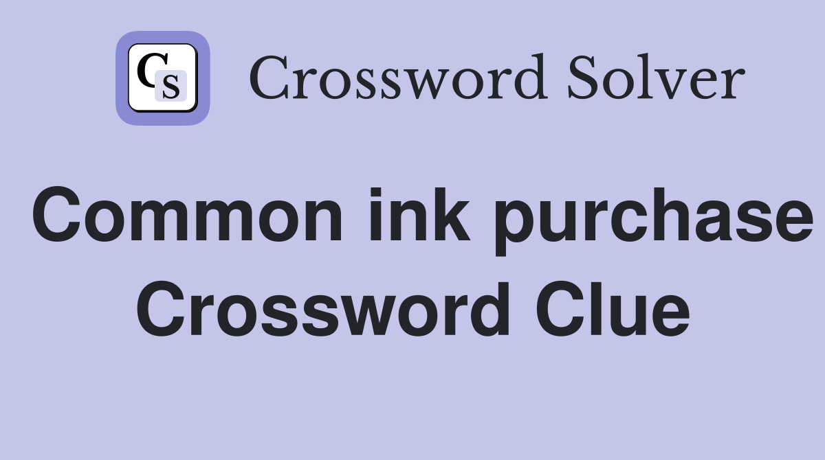 Common ink purchase Crossword Clue