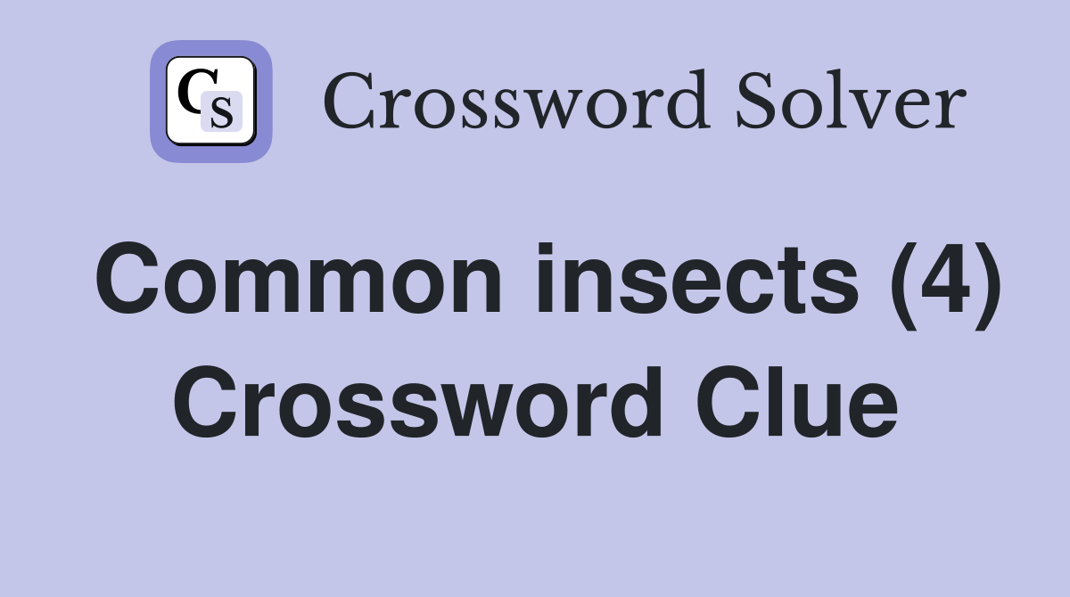 Common insects (4) Crossword Clue